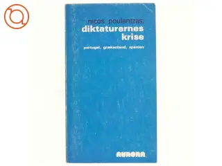 Diktaturernes krise. Portugal, Grækenland, Spanien af Nicos Poulantzas (bog)