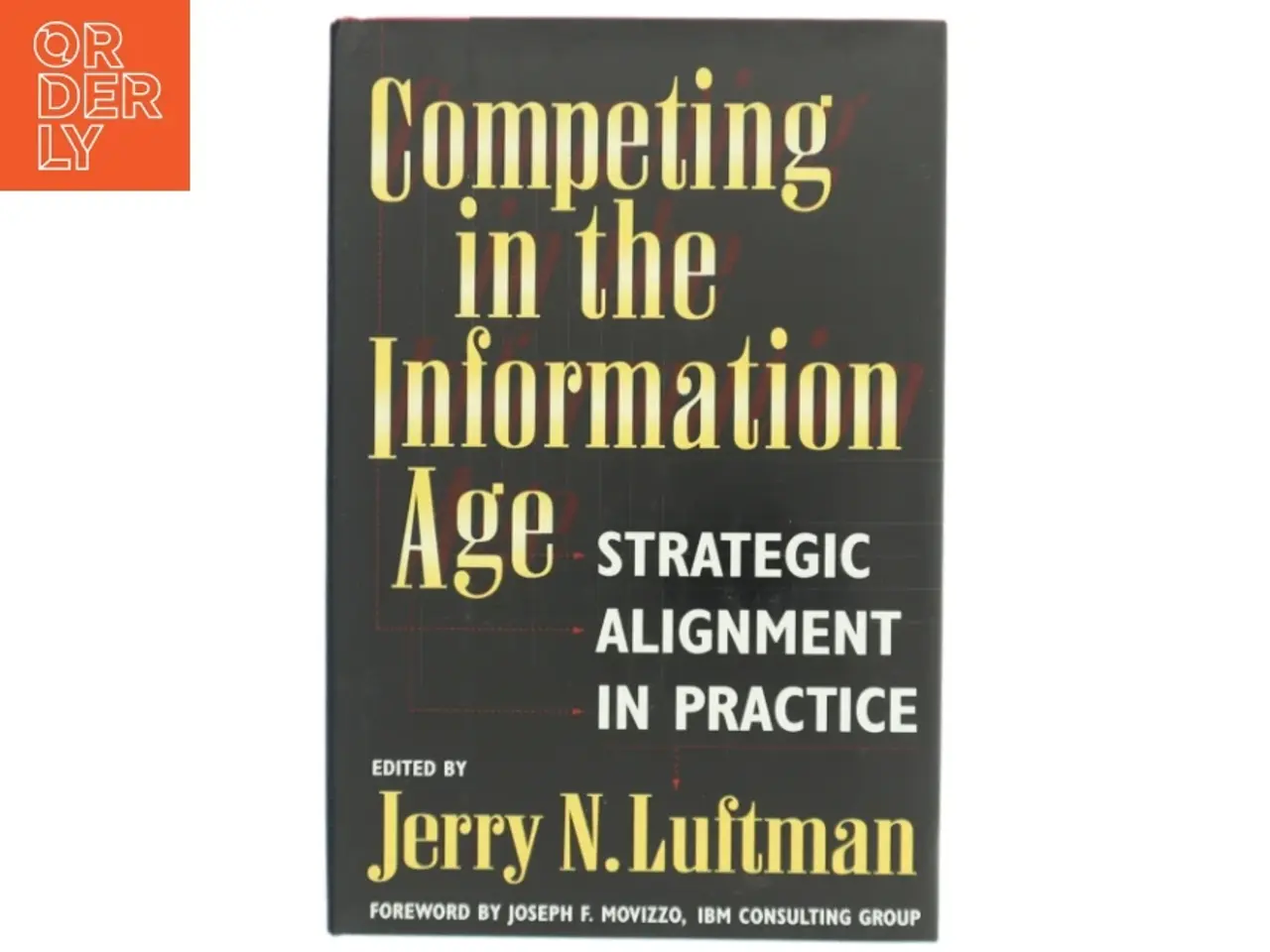 Billede 1 - Competing in the information age : strategic alignment in practice af Jerry N. Luftman (Bog)