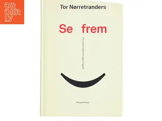 Se frem : fra opløsningstid til oplysningstid af Tor Nørretranders (Bog)