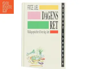 Dagens ret : middagsopskrifter til hver dag i året af Fritze Juel (Bog)