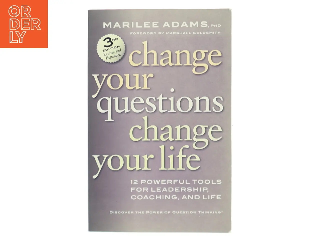 Billede 1 - Change Your Questions, Change Your Life af Marilee G. Adams (Bog)