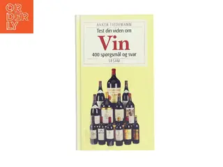 Test din viden om vin : 400 spørgsmål og svar af Anker Tiedemann (Bog)