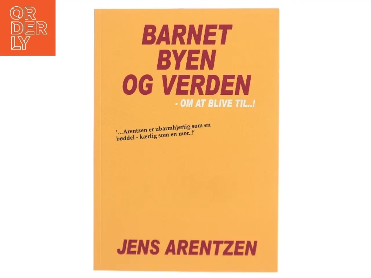 Billede 1 - Barnet, byen og verden : om at blive til - ! af Jens Arentzen (Bog)