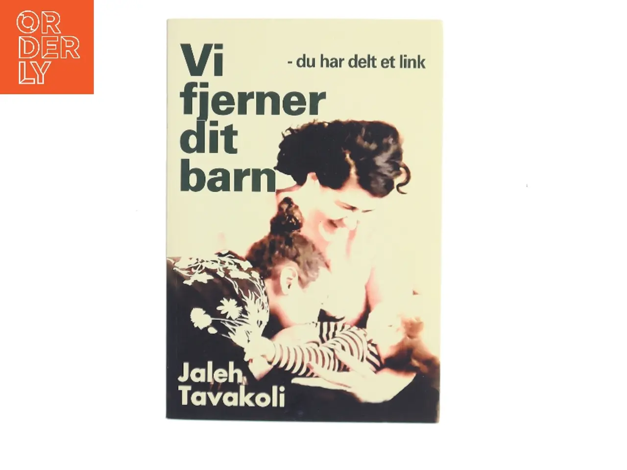 Billede 1 - Vi fjerner dit barn : du har delt et link af Jaleh Tavakoli (Bog)