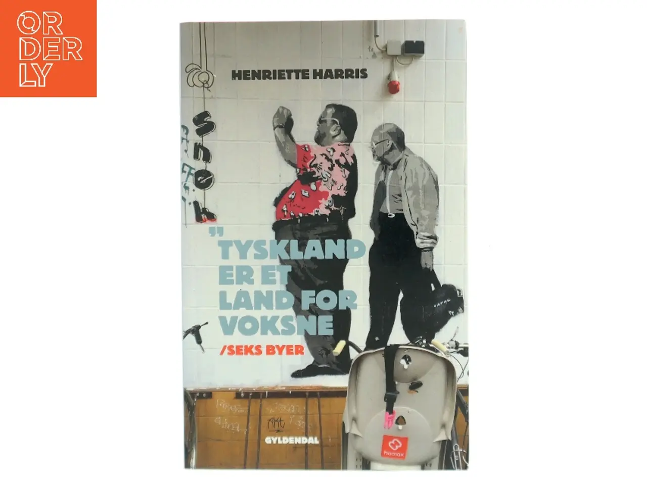 Billede 1 - Tyskland er et land for voksne : seks byer af Henriette Harris (Bog)