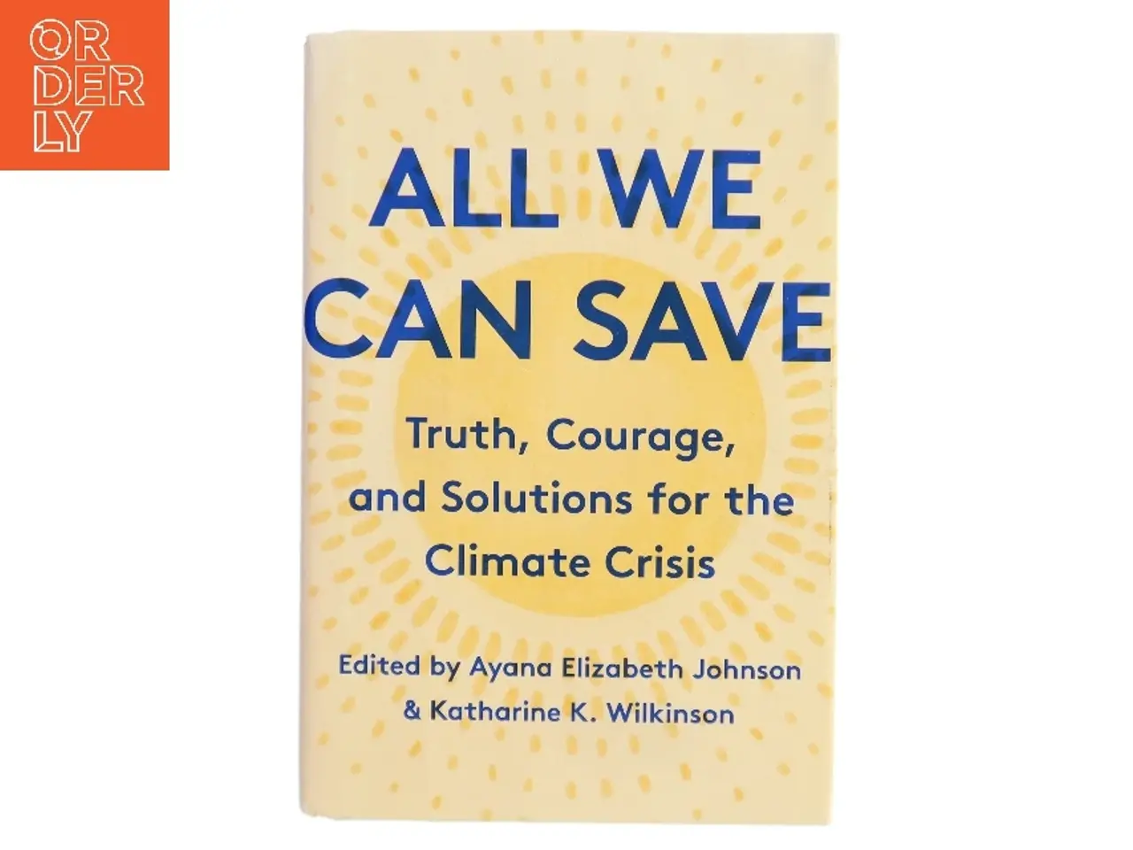 Billede 1 - All we can save : truth, courage, and solutions for the climate crisis (Bog)
