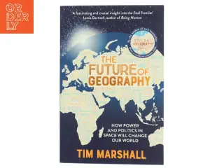 The future of geography : how power and politics in space will change our world af Tim Marshall (1959-) (Bog)