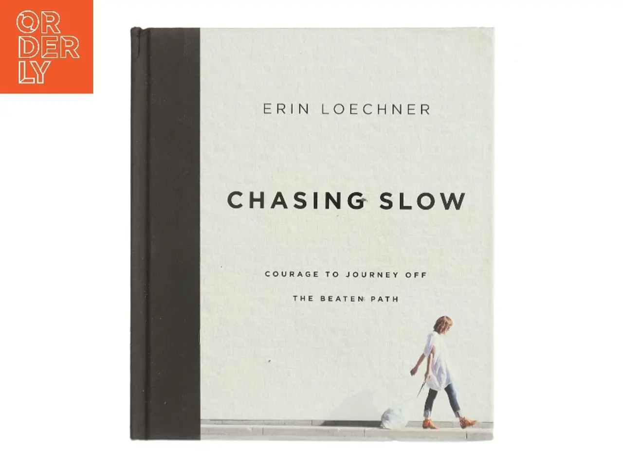 Billede 1 - Chasing slow : courage to journey off the beaten path af Erin Loechner (Bog)