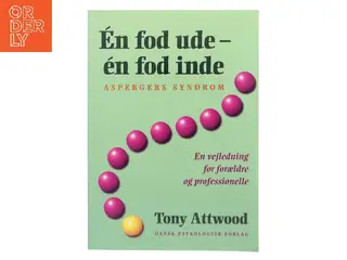 Én fod ude - én fod inde : Aspergers syndrom : en vejledning for forældre og professionelle af Tony Attwood (Bog)