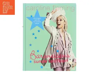Baronessens sunde fastfood : de hurtigste opskrifter fra Carolines eget køkken af Caroline Fleming (Bog)