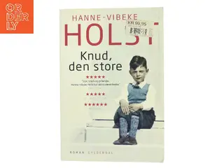 Knud, den store : roman af Hanne-Vibeke Holst (Bog)