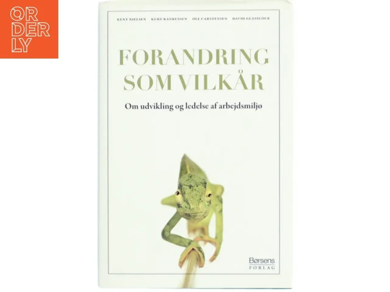 Billede 1 - Forandring som vilkår : om udvikling og ledelse af arbejdsmiljø af Kent Nielsen (f. 1975) (Bog)