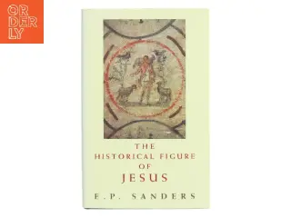 The historical figure of Jesus af E. P. Sanders (Bog)
