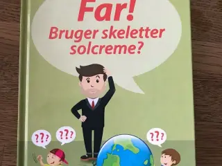 Far! bruger skeletter solcreme?