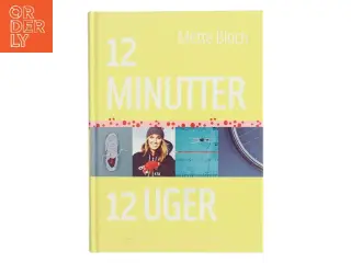 12 minutter - 12 uger af Mette Bloch (Bog)