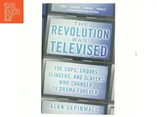 The revolution was televised : how The Sopranos, Mad Men, Breaking Bad, Lost, and other groundbreaking dramas changed tv forever af Alan Sepinwall (Bo