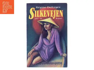 Silkevejen 1947-49 af Régine Deforges (Bog)