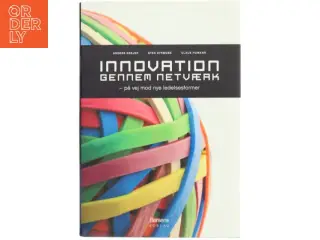Innovation gennem netværk : på vej mod nye ledelsesformer (Bog)