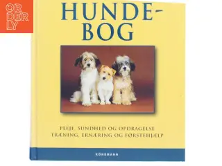 Den store hundebog : pleje, sundhed og opdragelse, træning, ernæring og førstehjælp (Bog)