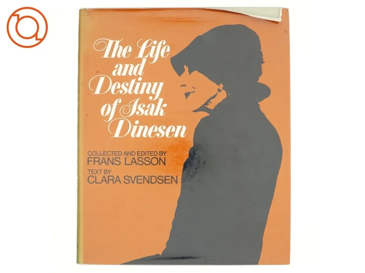 Billede 1 - The Life and Destiny of Isak Dinesen af Frans Lasson og Clara Svendsen (bog)