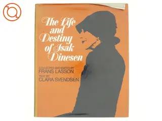 The Life and Destiny of Isak Dinesen af Frans Lasson og Clara Svendsen (bog)