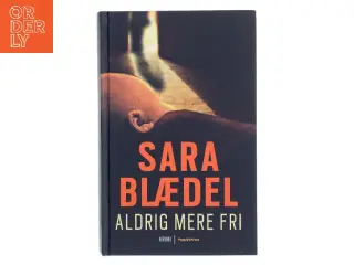 Aldrig mere fri af Sara Blædel (Bog)
