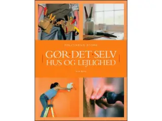Politikens store gør det selv Hus og Lejlighed