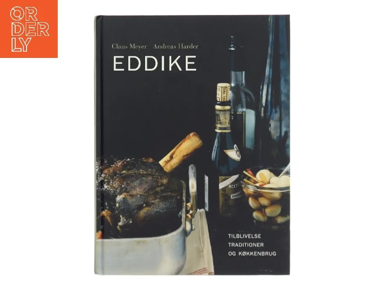 Billede 1 - Eddike : tilblivelse, traditioner og køkkenbrug (Bog)