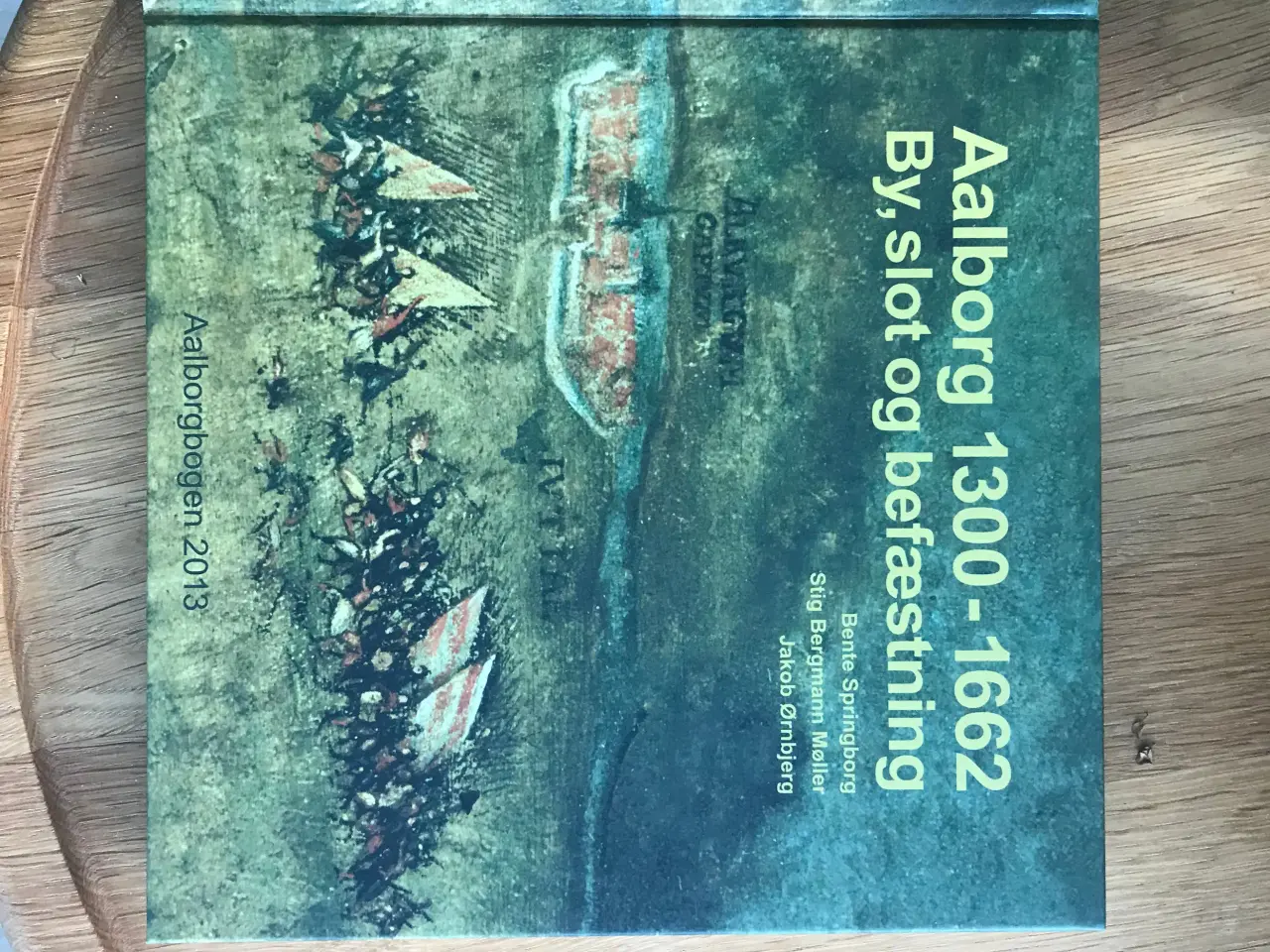 Billede 2 - Aalborgbogen 2013 - Aalborg 1300-1662 By, slot og