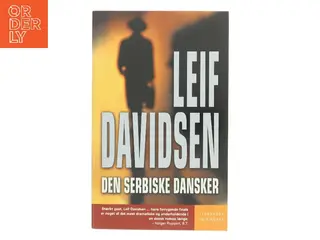 Den serbiske dansker : roman af Leif Davidsen (Bog)