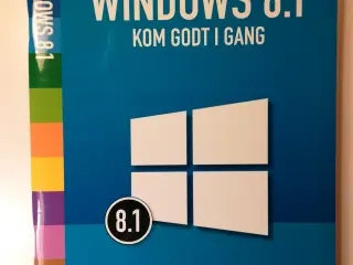 WINDOWS 8.1 - Kom godt i gang +Den komplette guide