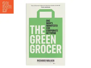 The green grocer : one man's manifesto for corporate activism af Richard Walker (f. 1980) (Bog)