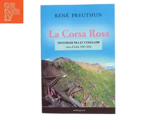 La Corsa Rosa : historier fra et cykelløb : Giro d'Italia 1909-2016 af René Preuthun (Bog)