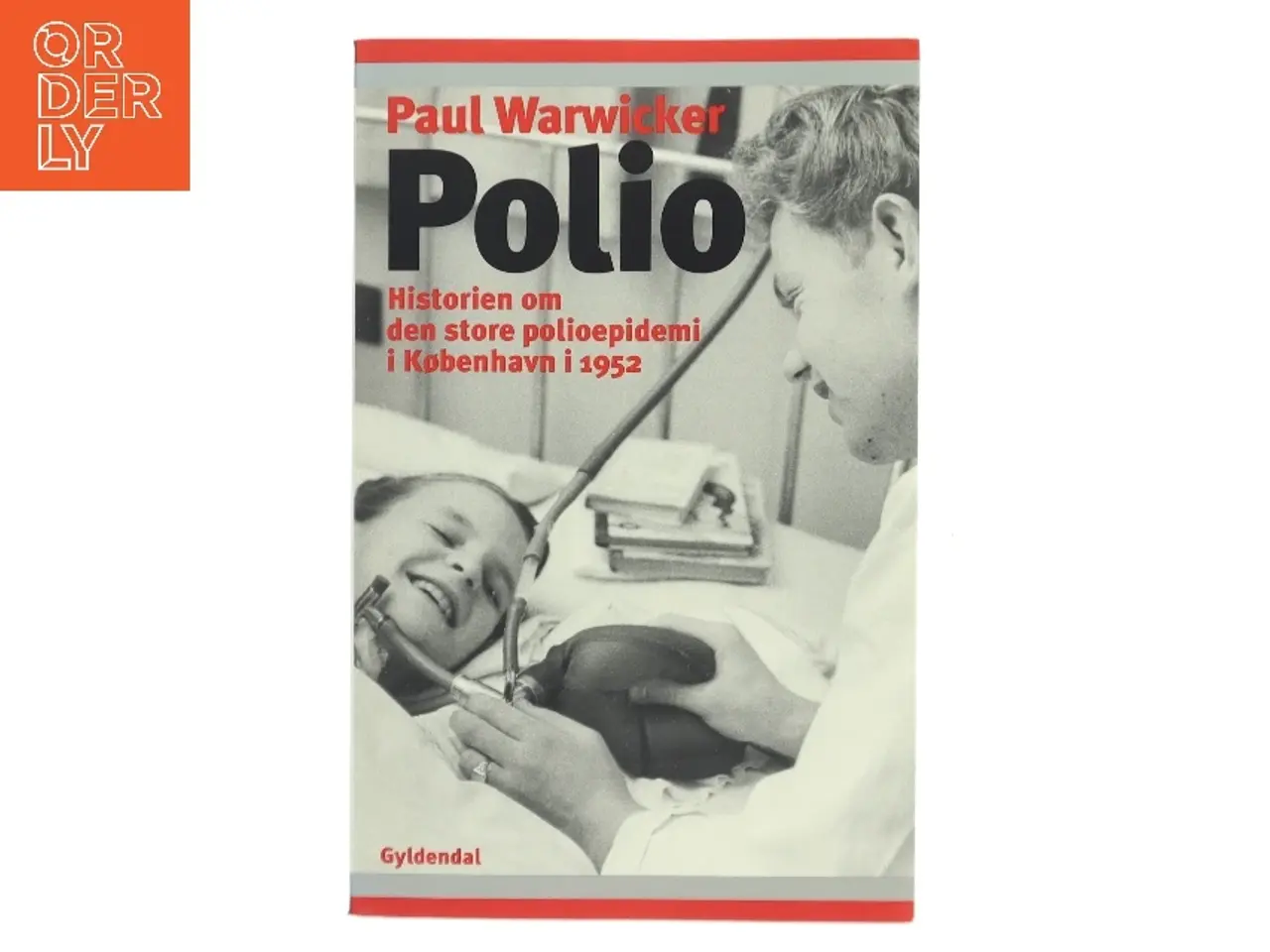 Billede 1 - Polio : historien om den store polioepidemi i København i 1952 af Paul Warwicker (Bog)