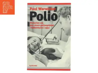 Polio : historien om den store polioepidemi i København i 1952 af Paul Warwicker (Bog)