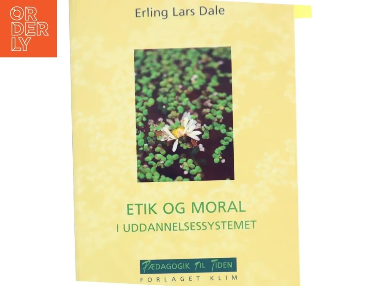Billede 1 - Etik og moral i uddannelsessystemet af Erling Lars Dale (Bog)