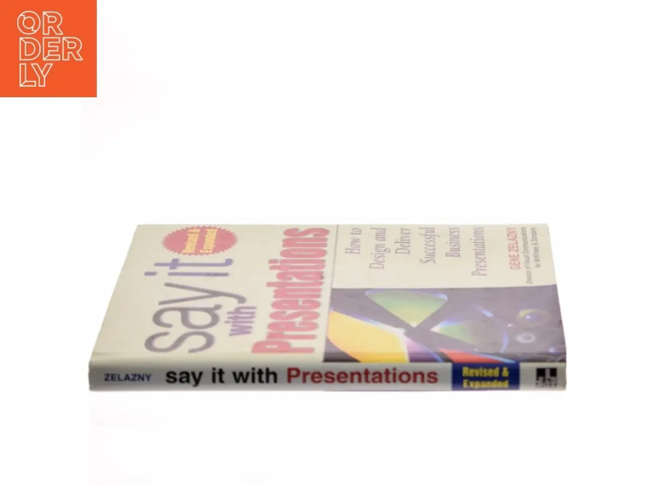 Billede 2 - Say it with presentations : how to design and deliver successful business presentations af Gene Zelazny (Bog)