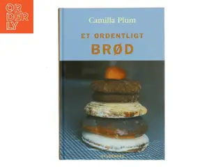 Et ordentligt brød af Camilla Plum (Bog)