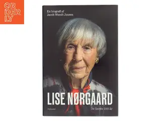 Lise Nørgaard : de første 100 år : en biografi af Jacob Wendt Jensen (Bog)