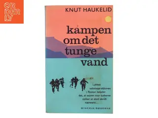 Kampen om det tunge vand af Knut Haukelid (Bog)