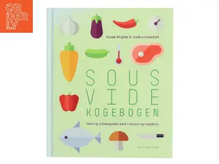 Sous vide kogebogen : mørt og velsmagende med vakuum og vandovn af Hanne Birgitte Grøndahl (Bog)