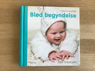 Blød begyndelse - Strik til babyen