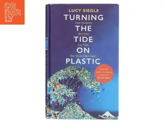 Turning the Tide on Plastic af Lucy Siegle (Bog)
