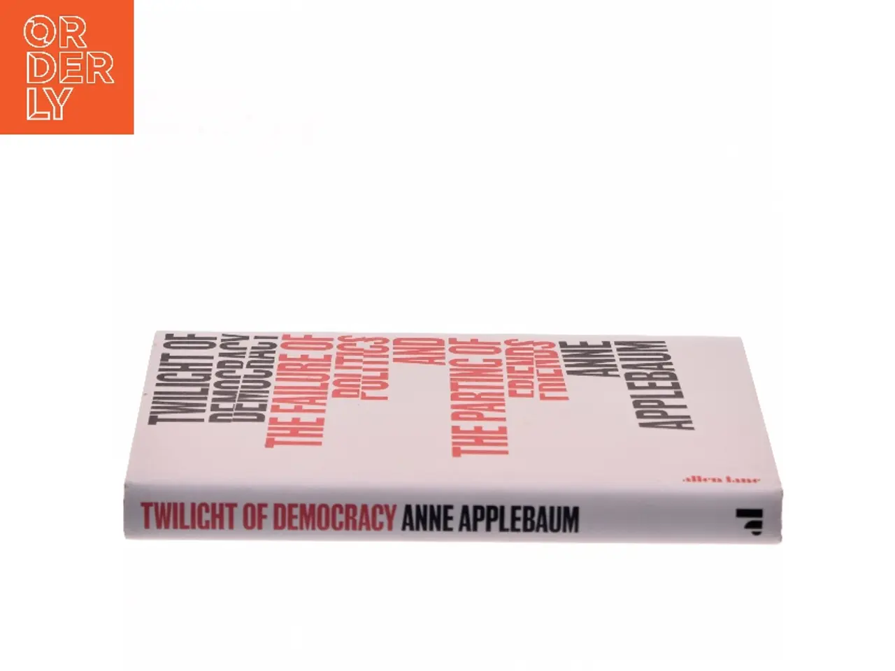 Billede 2 - Twilight of Democracy af Anne Applebaum (Bog)