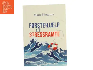 Førstehjælp til stressramte af Marie Kingston (Bog)