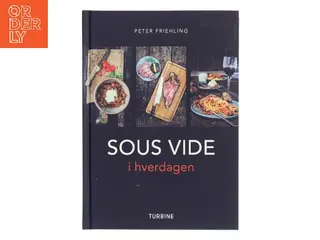 Sous vide i hverdagen af Peter Bernhard Friehling (Bog)
