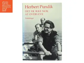 Det er ikke nok at overleve : erindringer af Herbert Pundik (Bog)