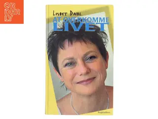 At overkomme livet af Lisbet Dahl (Bog)