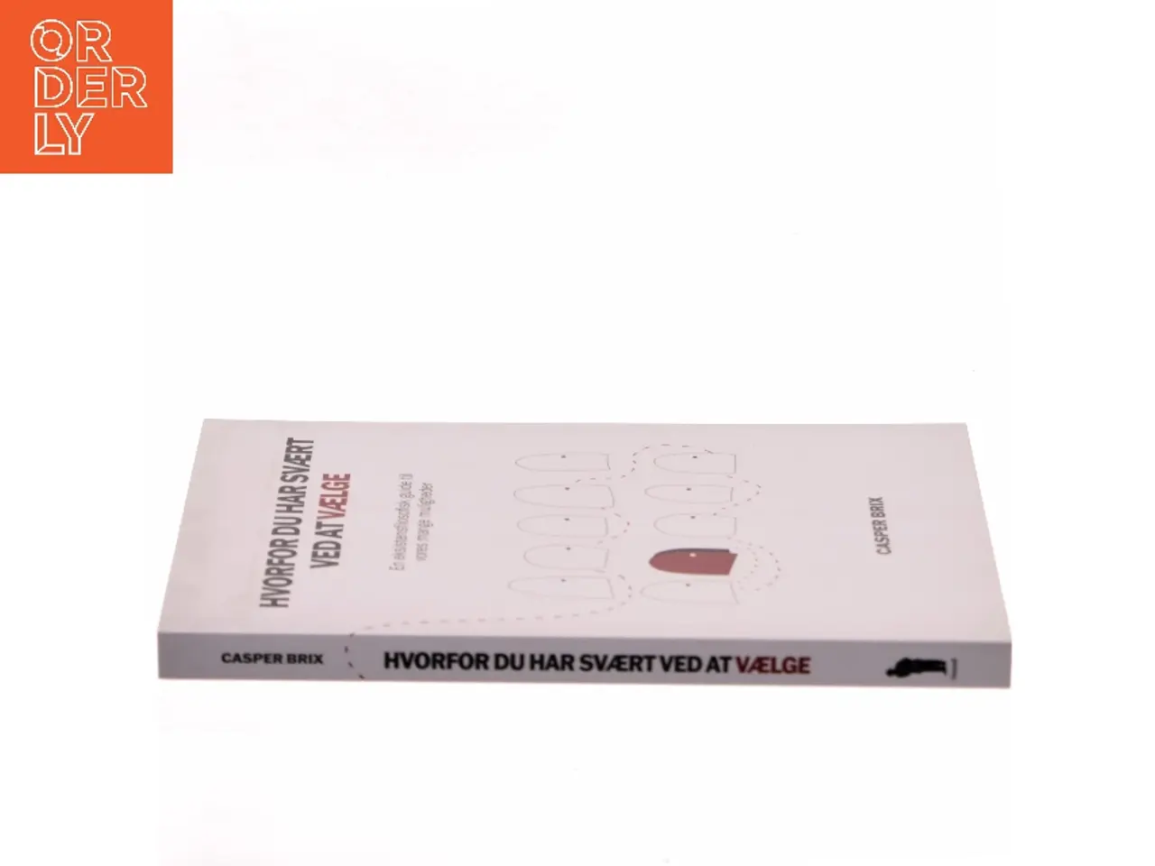 Billede 2 - Hvorfor du har svært ved at vælge : en eksistentielfilosofisk guide til vores mange muligheder af Casper Brix (Bog)