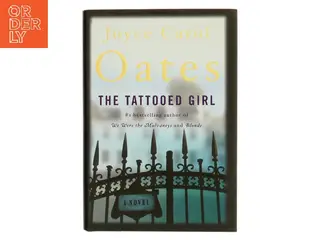 The tattooed girl : a novel af Joyce Carol Oates (Bog)